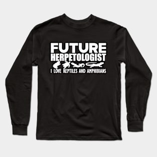 Future Herpetologist I love reptiles and amphibians b Long Sleeve T-Shirt